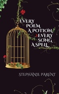 Cover: Every Poem a Potion, Every Song a Spell - Querencia Press, LLC