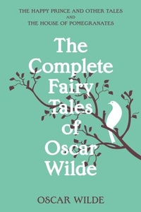 Abbildung von: The Complete Fairy Tales of Oscar Wilde (Warbler Classics Annotated Edition) - Warbler Classics