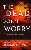 Cover: The Dead Don't Worry (Mind Games, #4) - Pygmalion Publishing