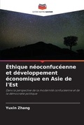 Cover: Ethique neoconfuceenne et developpement economique en Asie de l'Est - Editions Notre Savoir
