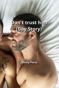 Cover: Don't trust him (Gay Story) - Jeremy Perez