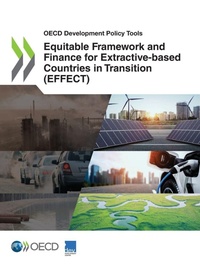 Enlarge image Cover: Equitable framework and finance for extractive-based countries in transition (EFFECT) - Organization for Economic Co-operation and Development (OECD)
