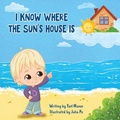 Cover: I Know Where the Sun's House Is - Yael Manor