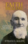 Cover: Faith Healing: Insights From Ethan Otis Allen, the First American Healing Evangelist - Christos Publishing