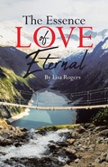 Cover: The Essence of Love Eternal - Page Publishing, Inc.