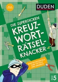 Cover: Die superdicken Kreuzwortr&auml;tselknacker - ab 10 Jahren (Band 5) - Duden