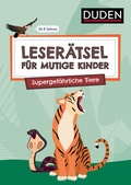 Cover: Leser&auml;tsel f&uuml;r mutige Kinder - Supergef&auml;hrliche Tiere - ab 6 Jahren - Duden