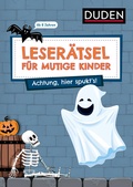 Cover: Leser&auml;tsel f&uuml;r mutige Kinder - Achtung, hier spukt's! - ab 6 Jahren - Duden