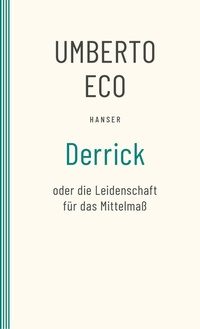 Abbildung von: Derrick oder die Leidenschaft für das Mittelmaß - Hanser