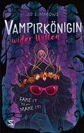 Cover: Vampirk&ouml;nigin wider Willen. Fake it till you make it - Schneiderbuch