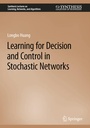 Cover: Learning for Decision and Control in Stochastic Networks - Springer