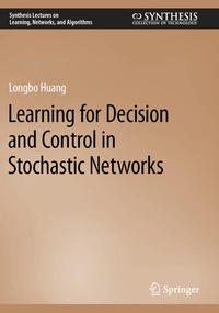 Enlarge image Cover: Learning for Decision and Control in Stochastic Networks - Springer