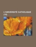 Cover: L'Universite Catholique (10 ) - Rarebooksclub.com