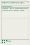 Cover: Rechtliches Geh&ouml;r bei grenz&uuml;berschreitenden Gerichtsverfahren im digitalen Zeitalter - Nomos