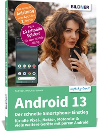 Bild: Android 13 - Der schnelle Smartphone-Einstieg - Für Einsteiger ohne Vorkenntnisse - BILDNER Verlag