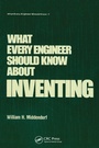 Cover: What Every Engineer Should Know about Inventing - CRC Press