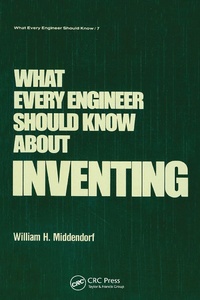 Enlarge image Cover: What Every Engineer Should Know about Inventing - CRC Press