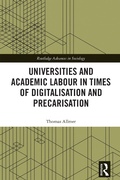 Cover: Universities and Academic Labour in Times of Digitalisation and Precarisation - Routledge