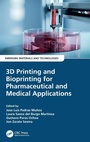 Cover: 3D Printing and Bioprinting for Pharmaceutical and Medical Applications - CRC Press