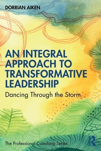 Enlarge image Cover: An Integral Approach to Transformative Leadership - Routledge