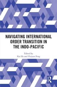 Enlarge image Cover: Navigating International Order Transition in the Indo-Pacific - Routledge