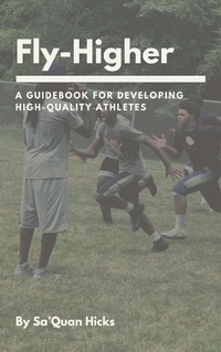 Abbildung von: Fly-Higher: A Guidebook For Developing High-Quality Athletes - Lulu.com
