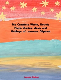 Abbildung von: The Complete Works of Laurence Oliphant - New Wisdom Books