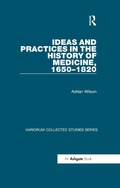 Cover: Ideas and Practices in the History of Medicine, 1650-1820 - Routledge