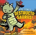 Cover: Here Comes Destructosaurus! - Chronicle Books LLC