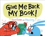 Cover: Give Me Back My Book! - Chronicle Books LLC