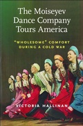 Cover: The Moiseyev Dance Company Tours America - University of Massachusetts Press