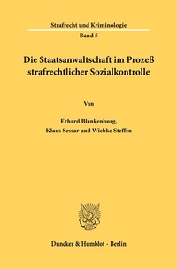 Abbildung von: Die Staatsanwaltschaft im Prozeß strafrechtlicher Sozialkontrolle. - Duncker & Humblot