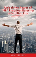 Cover: Unlock The Power Of "99" Practical Rules for A Fulfilling Life - Sam Douglas