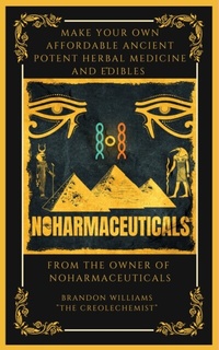 Abbildung von: Make Your Own Affordable Ancient Potent Herbal Medicine And Edibles - Brandon Williams
