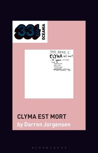 Abbildung von: The Dead C's Clyma est mort - Bloomsbury Academic USA