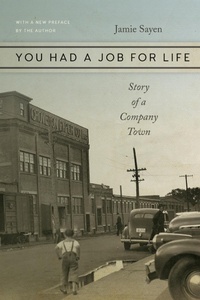 Abbildung von: You Had a Job for Life - Story of a Company Town - Brandeis University Press