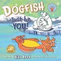 Cover: Dogfish, Just be YOU! - Fine Eye Media