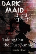 Cover: Taking Out   the Dust Bunnies - Sarah Elliot Author