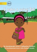 Cover: Tati Goes to School - E nako n reirei Tati (Te Kiribati) - Library for All