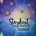 Cover: Stardust Highways - Swann-Ryder Productions, LLC