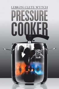 Abbildung von: Pressure Cooker - Lebron Wytch Publication