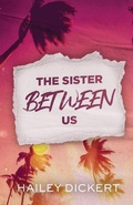 Cover: The Sister Between Us - Hailey Dickert