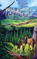 Cover: When We Hold Each Other Up - Android Press