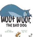Cover: Woof, Woof, The Bad Dog - Lawley Enterprises LLC