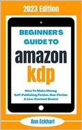 Cover: Beginner's Guide To Amazon KDP: 2023 Edition - Ann Eckhart