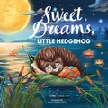 Cover: Sweet Dreams, Hedgehog - Clever Publishing