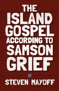 Cover: The Island Gospel According to Samson Grief - Radiant Press