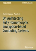 Cover: On Architecting Fully Homomorphic Encryption-based Computing Systems - Springer