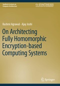 Cover: On Architecting Fully Homomorphic Encryption-based Computing Systems - Springer