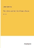 Cover: The Letters and the Life of Francis Bacon - Anatiposi Verlag